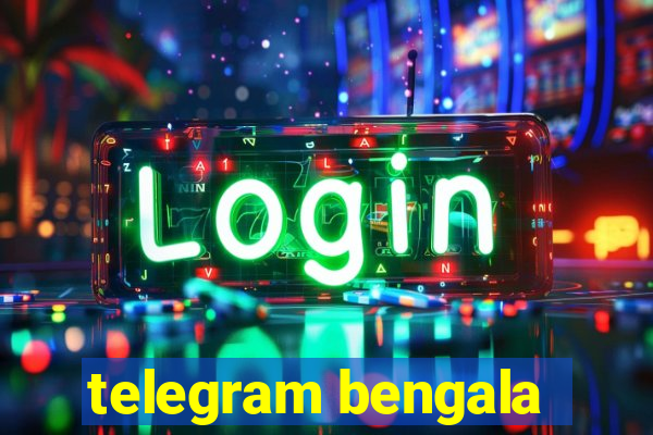 telegram bengala